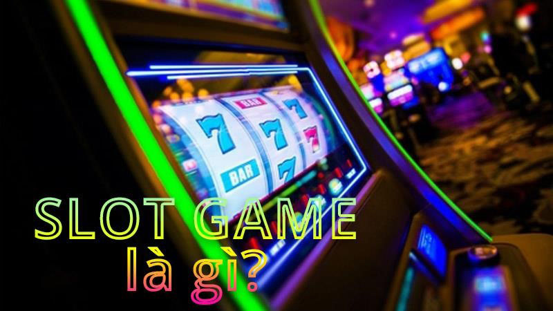 Slot game là trò gì?